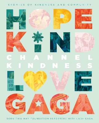 Channel Kindness: Stories of Kindness and Community by Born This Way Foundation Reporters with Lady Gaga