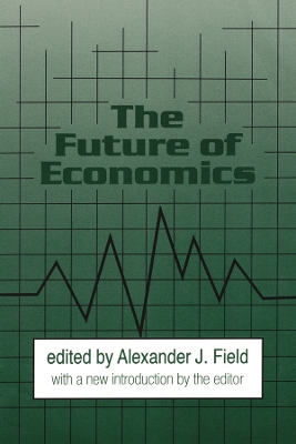 Future of Economics by Alexander J. Field