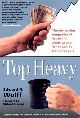 Top Heavy: The Increasing Inequality of Wealth in America and What Can Be Done About It book