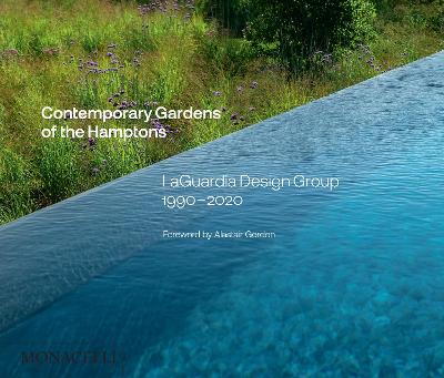 Contemporary Gardens of the Hamptons: LaGuardia Design Group 1990-2020 book