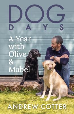 Dog Days: A Year with Olive & Mabel book