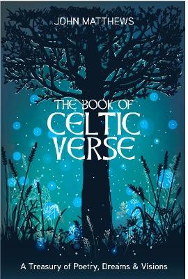 The Book of Celtic Verse: A Treasury of Poetry, Dreams & Visions book