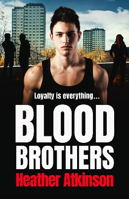 Blood Brothers: A gritty, unforgettable gangland thriller from bestseller Heather Atkinson by Heather Atkinson