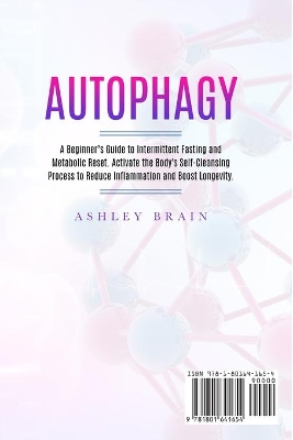 Autophagy: A Beginner's Guide to Intermittent Fasting and Metabolic Reset. Activate the Body's Self-Cleansing Process to Reduce Inflammation and Boost Longevity book