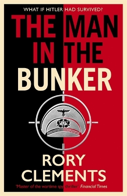 The Man in the Bunker: The bestselling spy thriller that asks what if Hitler had survived? book