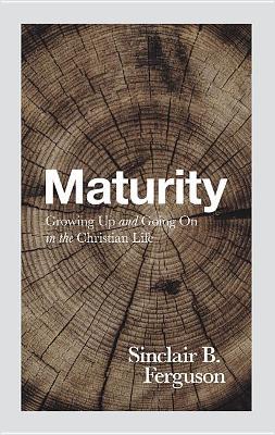 Maturity: Growing Up and Going on in the Christian Life book