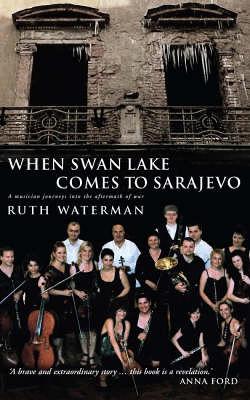 When Swan Lake Comes to Sarajevo book