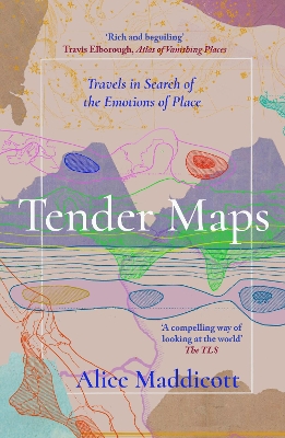 Tender Maps: Travels in Search of the Emotions of Place book