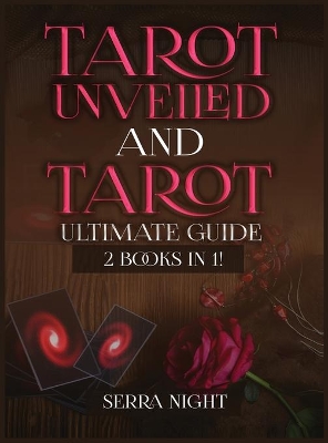 Tarot Unveiled AND Tarot Ultimate Guide: 2 Books IN 1! by Serra Night