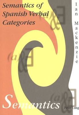 The Semantics of Spanish Verbal Categories book