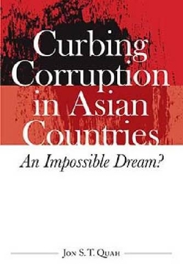 Curbing Corruption in Asian Countries: An Impossible Dream? by Jon S. T. Quah