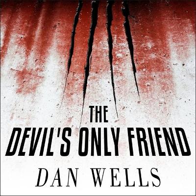 The The Devil's Only Friend by Dan Wells