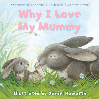 Why I Love My Mummy by Daniel Howarth