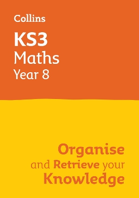 KS3 Maths Year 8: Organise and retrieve your knowledge: Ideal for Year 8 (Collins KS3 Revision) book