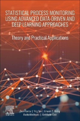 Statistical Process Monitoring Using Advanced Data-Driven and Deep Learning Approaches: Theory and Practical Applications book