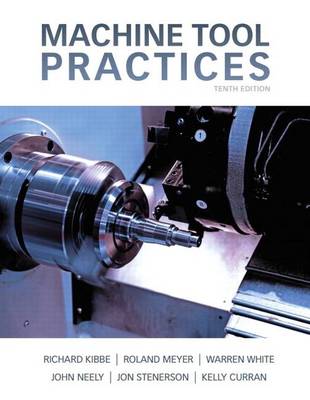 Machine Tool Practices by Richard Kibbe