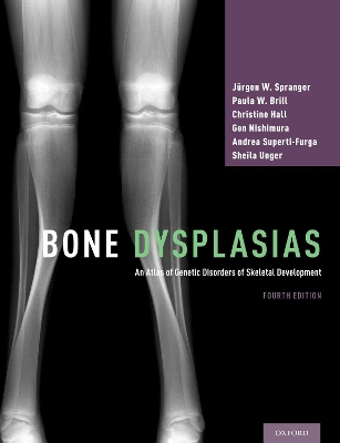 Bone Dysplasias: An Atlas of Genetic Disorders of Skeletal Development book
