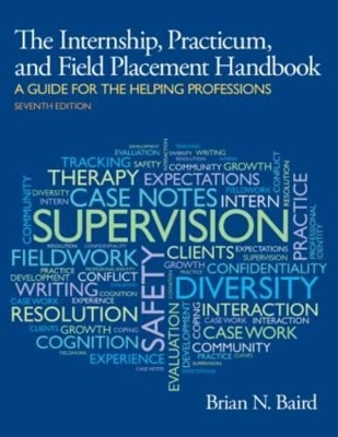 Internship, Practicum, and Field Placement Handbook by Brian N. Baird