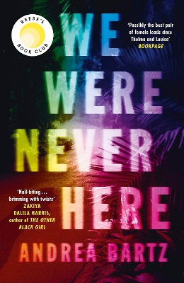 We Were Never Here: The addictively twisty Reese Witherspoon Book Club thriller soon to be a major Netflix film by Andrea Bartz