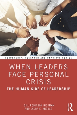 When Leaders Face Personal Crisis: The Human Side of Leadership by Gill Robinson Hickman