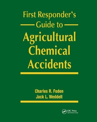 First Responder's Guide to Agricultural Chemical Accidents by Charles R. Foden