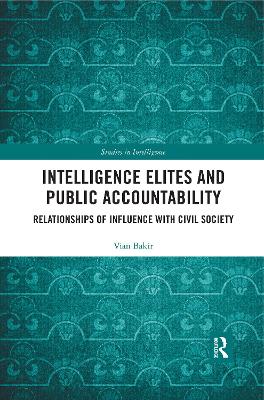 Intelligence Elites and Public Accountability: Relationships of Influence with Civil Society book