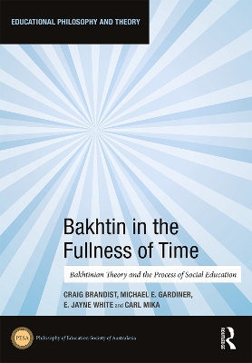Bakhtin in the Fullness of Time: Bakhtinian Theory and the Process of Social Education book