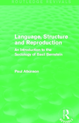 Language, Structure and Reproduction by Paul Atkinson