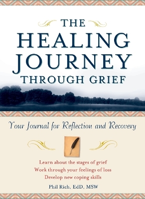 The Healing Journey Through Grief by Phil Rich