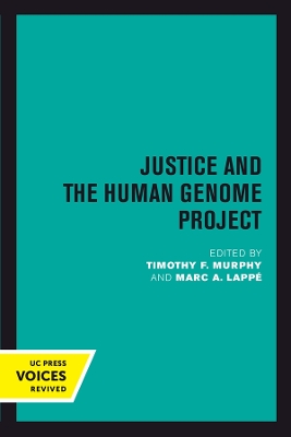 Justice and the Human Genome Project by Timothy F. Murphy