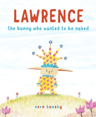 Lawrence: The Bunny Who Wanted to Be Naked book