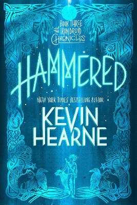 Hammered: Book Three of The Iron Druid Chronicles by Kevin Hearne