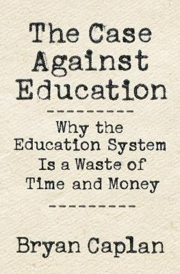 Case against Education by Bryan Caplan