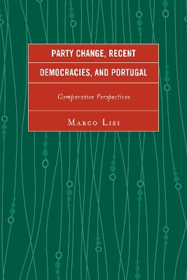 Party Change, Recent Democracies, and Portugal by Marco Lisi