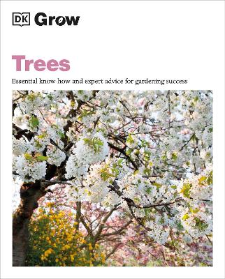 Grow Trees: Essential Know-how and Expert Advice for Gardening Success book