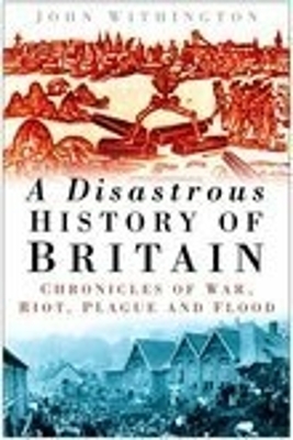 Disastrous History of Britain by John Withington