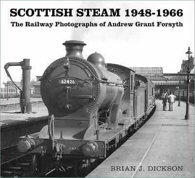 Scottish Steam 1948-1966: The Railway Photographs of Andrew Grant Forsyth book