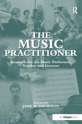 The The Music Practitioner: Research for the Music Performer, Teacher and Listener by Jane W. Davidson