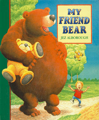 My Friend Bear by Jez Alborough