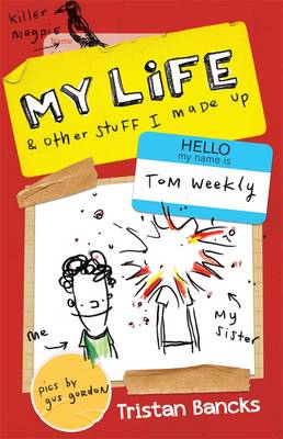 My Life and Other Stuff I Made Up by Tristan Bancks