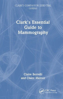 Clark's Essential Guide to Mammography by Claire Borrelli
