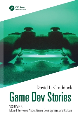Game Dev Stories Volume 2: More Interviews About Game Development and Culture book