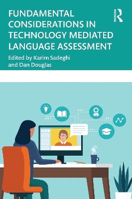 Fundamental Considerations in Technology Mediated Language Assessment by Karim Sadeghi