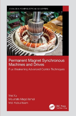 Permanent Magnet Synchronous Machines and Drives: Flux Weakening Advanced Control Techniques book