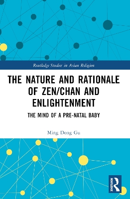 The Nature and Rationale of Zen/Chan and Enlightenment: The Mind of a Pre-Natal Baby book