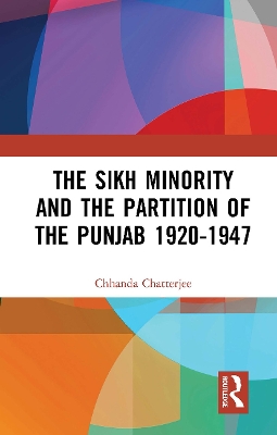 The Sikh Minority and the Partition of the Punjab 1920-1947 book