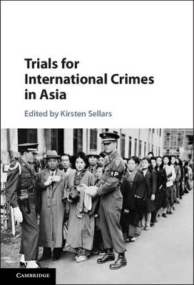 Trials for International Crimes in Asia by Kirsten Sellars