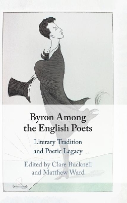 Byron Among the English Poets: Literary Tradition and Poetic Legacy book