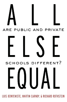 All Else Equal: Are Public and Private Schools Different? by Luis Benveniste
