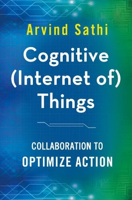 Cognitive (Internet of) Things by Arvind Sathi